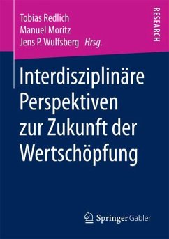 Interdisziplinäre Perspektiven zur Zukunft der Wertschöpfung