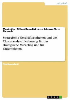 Strategische Geschäftseinheiten und die Clusteranalyse. Bedeutung für das strategische Marketing und für Unternehmen (eBook, PDF)