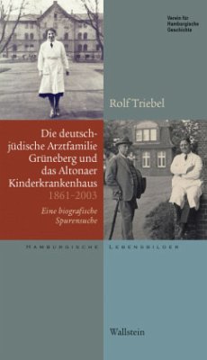 Die deutsch-jüdische Arztfamilie Grüneberg und das Altonaer Kinderkrankenhaus 1861-2003 - Triebel, Rolf