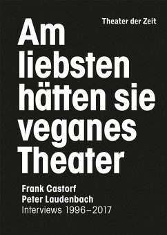 Am liebsten hätten sie veganes Theater. Frank Castorf - Peter Laudenbach - Castorf, Frank;Laudenbach, Peter
