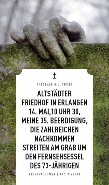 Altstädter Friedhof in Erlangen, 14. Mai, 10 Uhr 30, meine 35. Beerdigung,  die … von Theobald Fuchs - Portofrei bei bücher.de