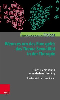Wenn es um das Eine geht: das Thema Sexualität in der Therapie - Clement, Ulrich;Henning, Ann-Marlene