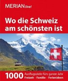 MERIAN live! Reiseführer Wo die Schweiz am schönsten ist