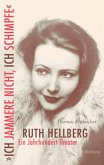 »Ich jammere nicht, ich schimpfe«. Ruth Hellberg