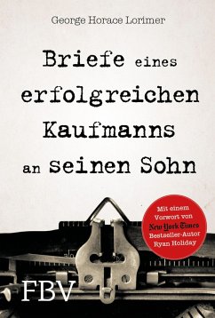 Briefe eines erfolgreichen Kaufmanns an seinen Sohn (eBook, ePUB) - Lorimer, George Horace; Holiday, Ryan