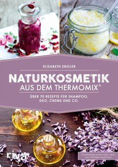 Naturkosmetik aus dem Thermomix® (eBook, ePUB) - Engler, Elisabeth