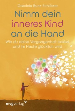 Nimm dein inneres Kind an die Hand (eBook, ePUB) - Bunz-Schlösser, Gabriela