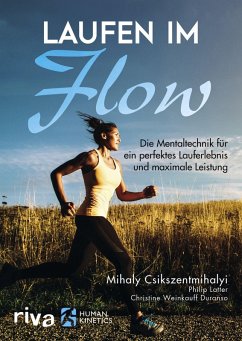 Laufen im Flow (eBook, PDF) - Csikszentmihalyi, Mihaly; Latter, Philip; Weinkauff Duranso, Christine