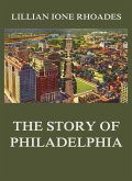 The Story of Philadelphia (eBook, ePUB)