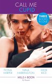 Call Me Cupid: The Guy to Be Seen With / The First Crush Is the Deepest / Too Close for Comfort (Mills & Boon By Request) (eBook, ePUB)