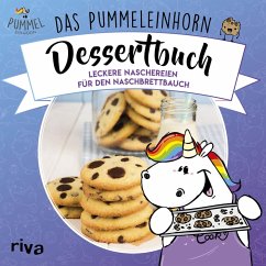 Das Pummeleinhorn-Dessertbuch (eBook, ePUB) - Pummeleinhorn; Friedrichs, Emma; Karpenkiel-Brill, Katharina