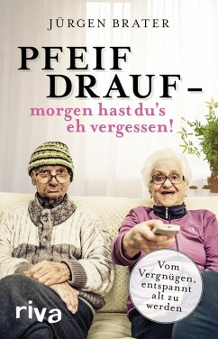 Cover Pfeif drauf - morgen hast du's eh vergessen! (eBook, PDF)