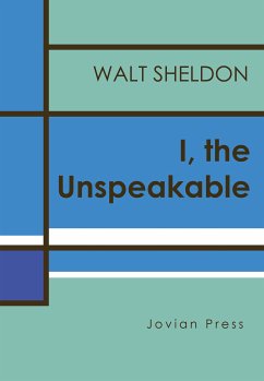 I, the Unspeakable (eBook, ePUB) - Sheldon, Walt