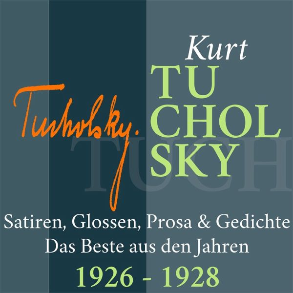 Kurt Tucholsky: Satiren, Glossen, Prosa und Gedichte (MP3-Download) Kurt Tucholsky: Satiren, Glossen, Prosa und Gedichte (MP3-Download)