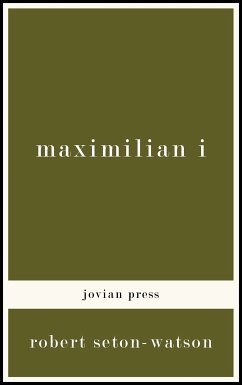 Maximilian I (eBook, ePUB) - Seton-Watson, Robert