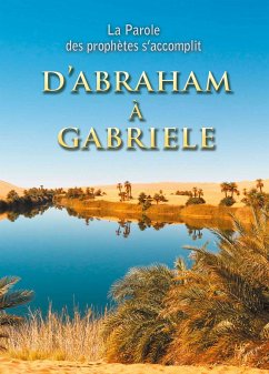 La Parole des prophètes s'accomplit. D'ABRAHAM À GABRIELE (eBook, ePUB) - Kübli, Martin