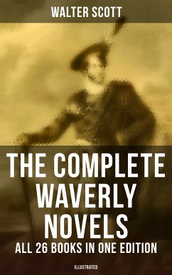 The Complete Waverly Novels - All 26 Books in One Edition (Illustrated) (eBook, ePUB) - Scott, Walter