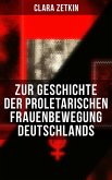 Clara Zetkin: Zur Geschichte der proletarischen Frauenbewegung Deutschlands (eBook, ePUB)