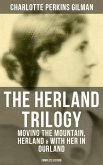 THE HERLAND TRILOGY: Moving the Mountain, Herland & With Her in Ourland (Complete Edition) (eBook, ePUB)