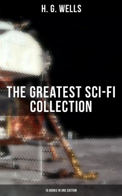 H. G. Wells: The Greatest Sci-Fi Collection - 15 Books in One Edition (eBook, ePUB) - Wells, H. G.