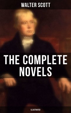 WALTER SCOTT: The Complete Novels (Illustrated) (eBook, ePUB) - Scott, Walter