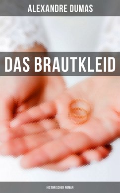 Das Brautkleid: Historischer Roman (eBook, ePUB) - Dumas, Alexandre