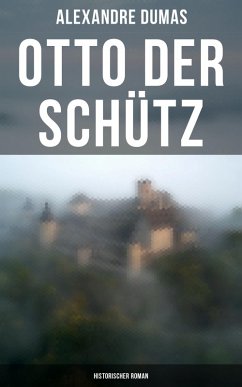 Otto der Schütz: Historischer Roman (eBook, ePUB) - Dumas, Alexandre