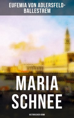 Maria Schnee (Historischer Krimi) (eBook, ePUB) - von Adlersfeld-Ballestrem, Eufemia