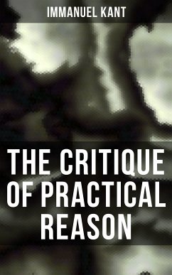 The Critique of Practical Reason (eBook, ePUB) - Kant, Immanuel