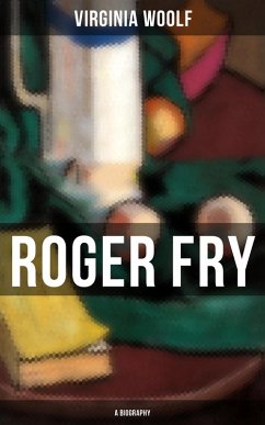 ROGER FRY: A Biography (eBook, ePUB) - Woolf, Virginia