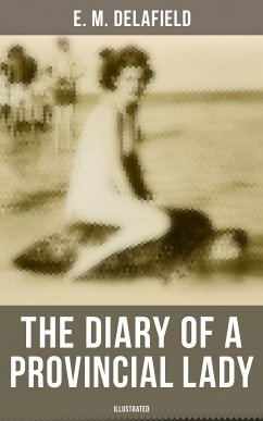 The Diary of a Provincial Lady (Illustrated) (eBook, ePUB) - Delafield, E. M.