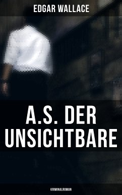 A.S. der Unsichtbare: Kriminalroman (eBook, ePUB) - Wallace, Edgar