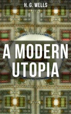 A Modern Utopia (eBook, ePUB) - Wells, H. G.