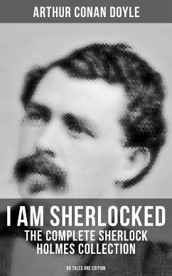 I AM SHERLOCKED: The Complete Sherlock Holmes Collection - 60 Tales One Edition (eBook, ePUB) - Doyle, Arthur Conan