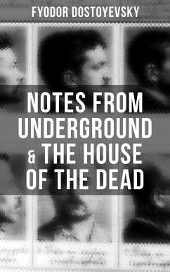 Notes from Underground & The House of the Dead (eBook, ePUB) - Dostoyevsky, Fyodor