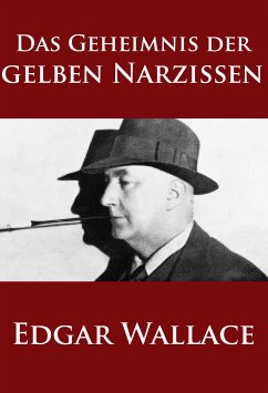 Das Geheimnis der gelben Narzissen (eBook, ePUB) - Wallace, Edgar