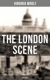 THE LONDON SCENE: The Essays (eBook, ePUB)