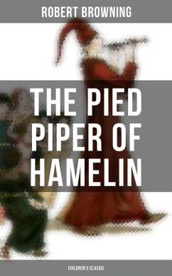 The Pied Piper of Hamelin (Children's Classic) (eBook, ePUB) - Browning, Robert