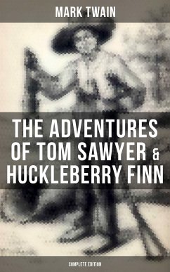 The Adventures of Tom Sawyer & Huckleberry Finn - Complete Edition (eBook, ePUB) - Twain, Mark