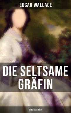 Die seltsame Gräfin: Kriminalroman (eBook, ePUB) - Wallace, Edgar