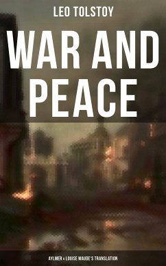 WAR AND PEACE (Aylmer & Louise Maude's Translation) (eBook, ePUB) - Tolstoy, Leo