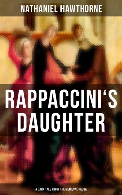 RAPPACCINI'S DAUGHTER (A Dark Tale from the Medieval Padua) (eBook, ePUB) - Hawthorne, Nathaniel