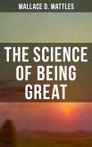 Wallace D. Wattles: The Science of Being Great (eBook, ePUB)