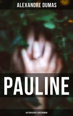 Pauline: Historischer Liebesroman (eBook, ePUB) - Dumas, Alexandre