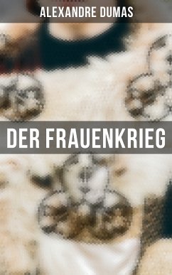 Der Frauenkrieg (eBook, ePUB) - Dumas, Alexandre