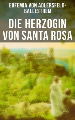 Die Herzogin von Santa Rosa (eBook, ePUB) - Adlersfeld-Ballestrem, Eufemia Von