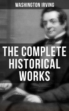 The Complete Historical Works of Washington Irving (eBook, ePUB) - Irving, Washington