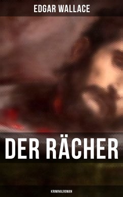 Der Rächer: Kriminalroman (eBook, ePUB) - Wallace, Edgar