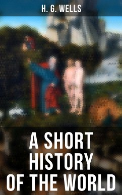 A SHORT HISTORY OF THE WORLD (eBook, ePUB) - Wells, H. G.