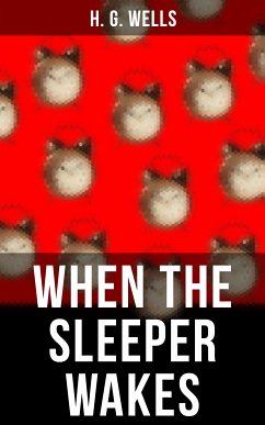 WHEN THE SLEEPER WAKES (eBook, ePUB) - Wells, H. G.